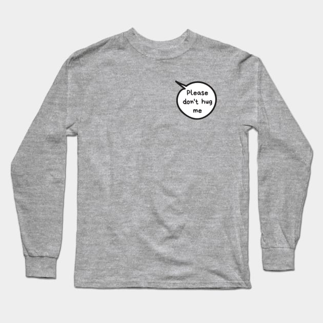 Please Don't Hug Me Long Sleeve T-Shirt by Sloth Station